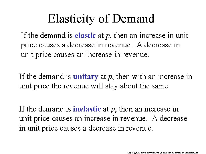 Elasticity of Demand If the demand is elastic at p, then an increase in