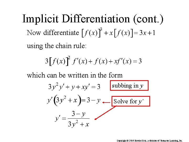 Implicit Differentiation (cont. ) Now differentiate using the chain rule: which can be written