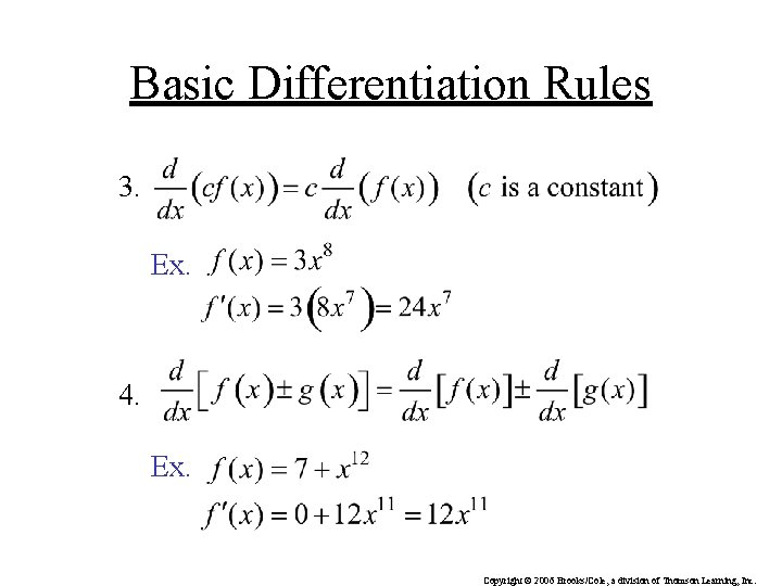 Basic Differentiation Rules 3. Ex. 4. Ex. Copyright © 2006 Brooks/Cole, a division of Basic Differentiation Rules 3. Ex. 4. Ex. Copyright © 2006 Brooks/Cole, a division of