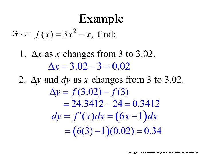 Example Given Copyright © 2006 Brooks/Cole, a division of Thomson Learning, Inc. Example Given Copyright © 2006 Brooks/Cole, a division of Thomson Learning, Inc.