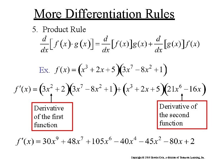 More Differentiation Rules 5. Product Rule Ex. Derivative of the first function Derivative of More Differentiation Rules 5. Product Rule Ex. Derivative of the first function Derivative of