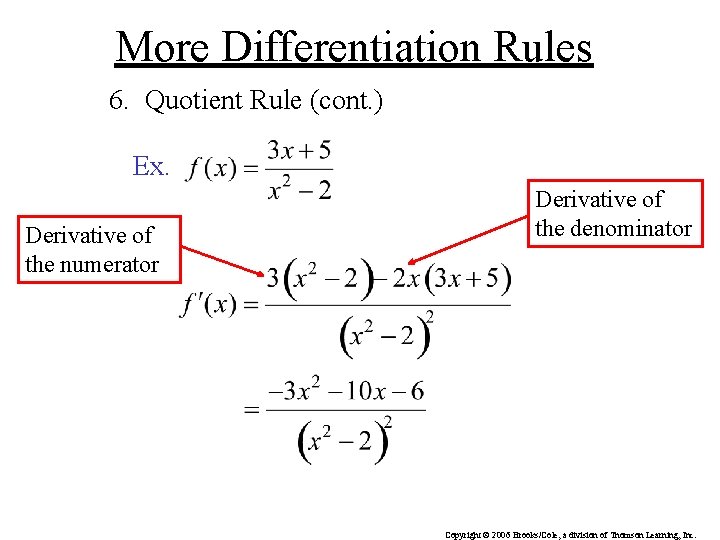 More Differentiation Rules 6. Quotient Rule (cont. ) Ex. Derivative of the numerator Derivative