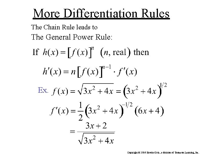 More Differentiation Rules The Chain Rule leads to The General Power Rule: Ex. Copyright More Differentiation Rules The Chain Rule leads to The General Power Rule: Ex. Copyright