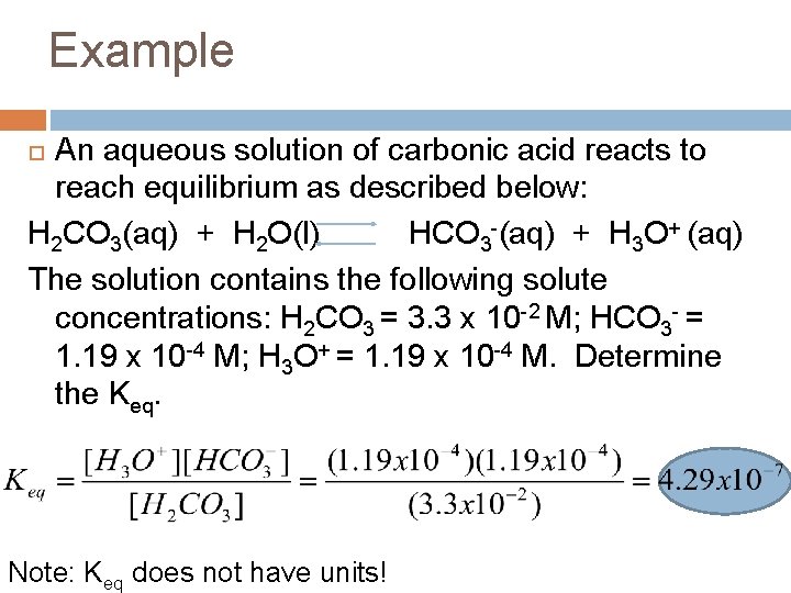 Example An aqueous solution of carbonic acid reacts to reach equilibrium as described below: