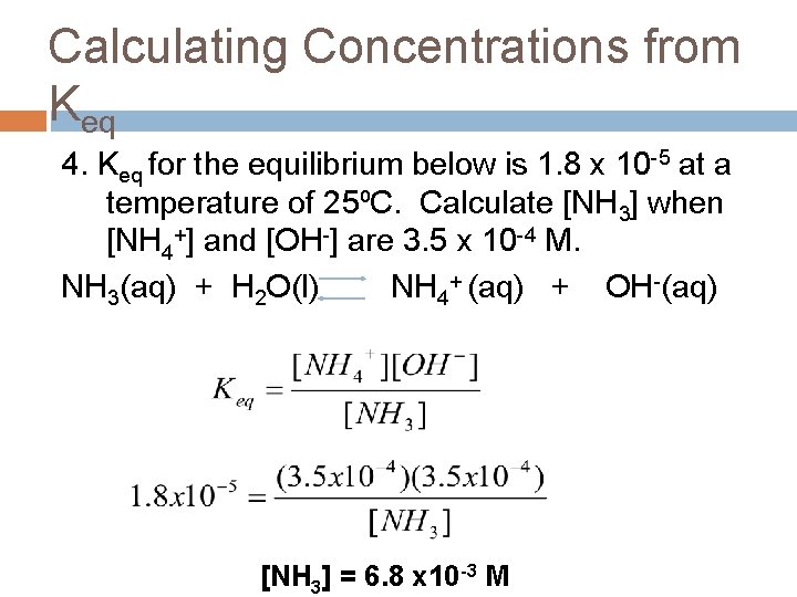 Calculating Concentrations from Keq 4. Keq for the equilibrium below is 1. 8 x