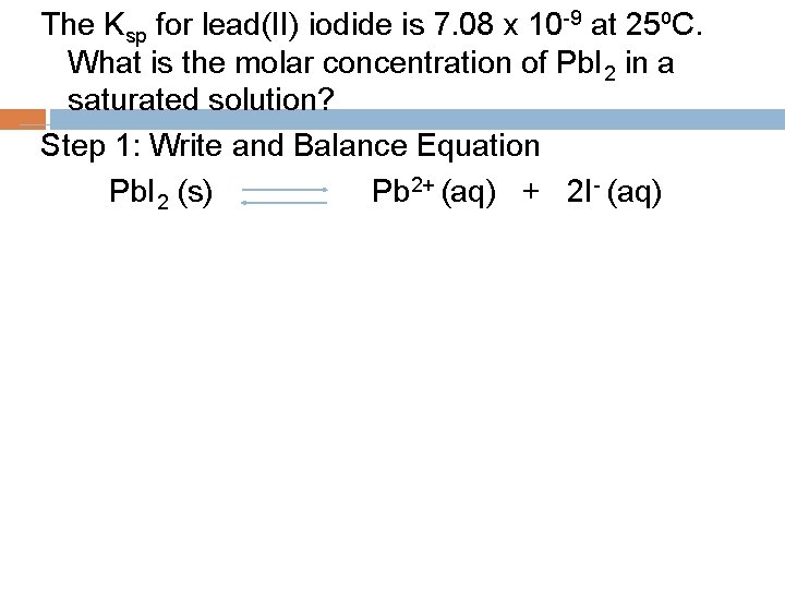 The Ksp for lead(II) iodide is 7. 08 x 10 -9 at 25⁰C. What