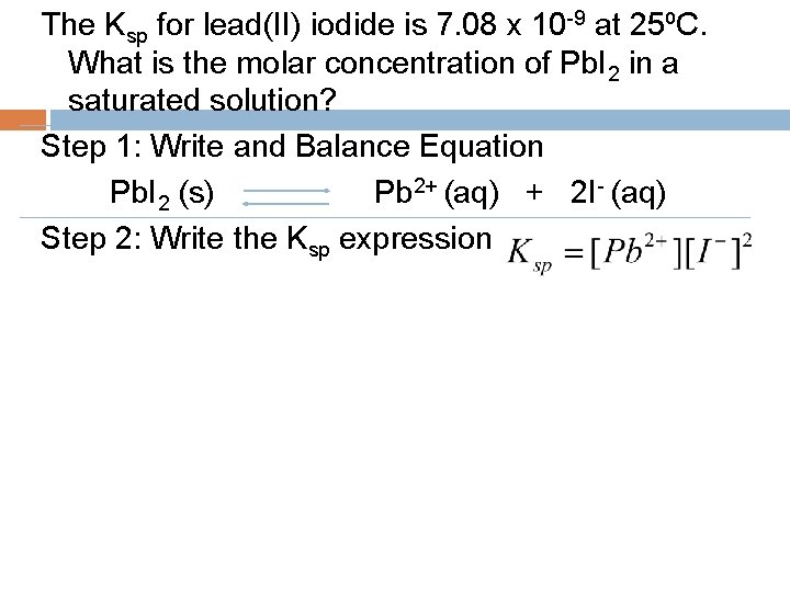 The Ksp for lead(II) iodide is 7. 08 x 10 -9 at 25⁰C. What