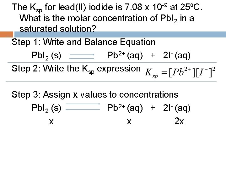 The Ksp for lead(II) iodide is 7. 08 x 10 -9 at 25⁰C. What