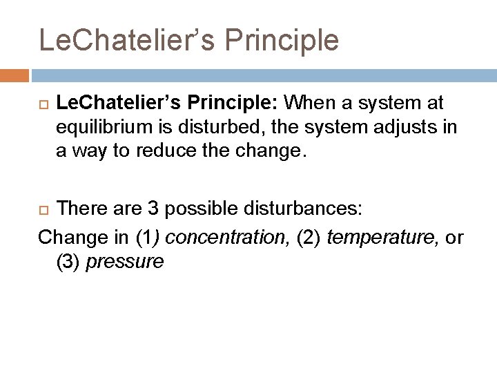 Le. Chatelier’s Principle Le. Chatelier’s Principle: When a system at equilibrium is disturbed, the