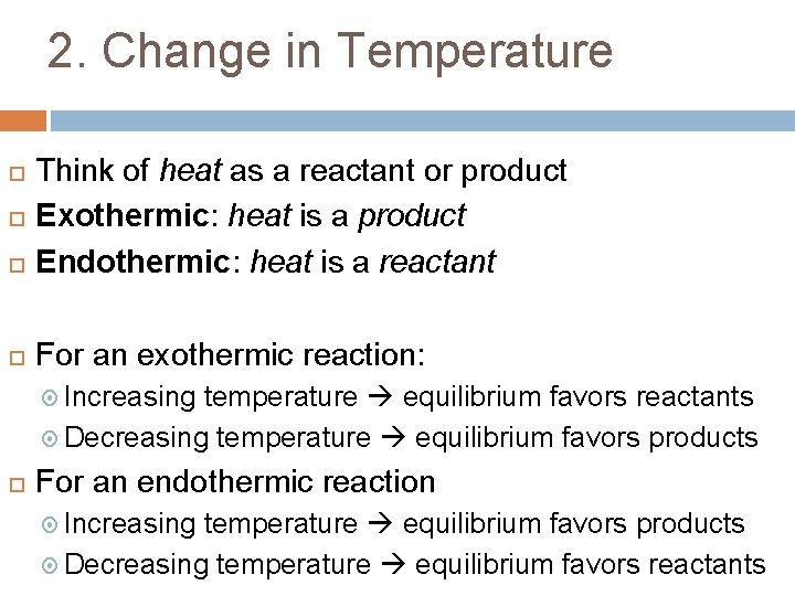 2. Change in Temperature Think of heat as a reactant or product Exothermic: heat