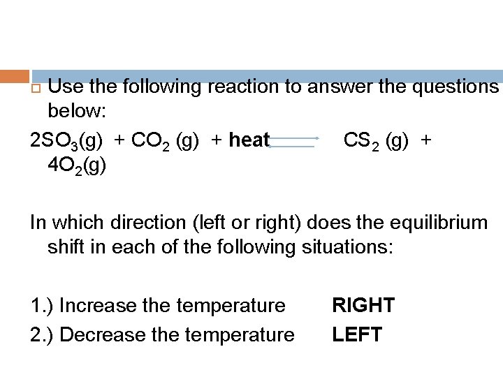 Use the following reaction to answer the questions below: 2 SO 3(g) + CO