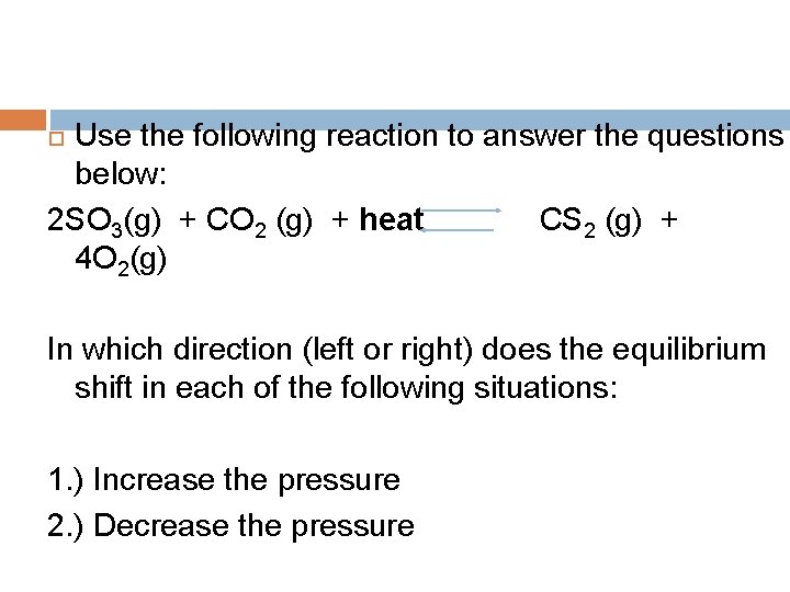 Use the following reaction to answer the questions below: 2 SO 3(g) + CO