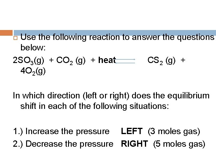 Use the following reaction to answer the questions below: 2 SO 3(g) + CO