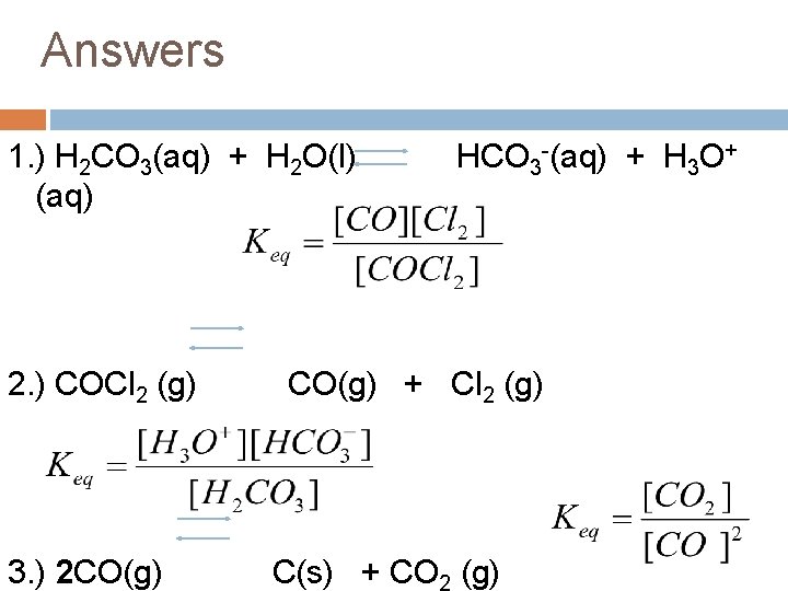 Answers 1. ) H 2 CO 3(aq) + H 2 O(l) (aq) 2. )