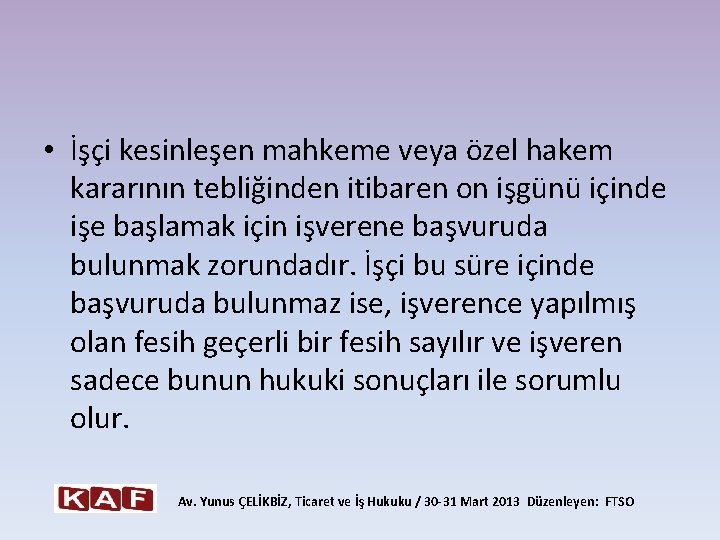  • İşçi kesinleşen mahkeme veya özel hakem kararının tebliğinden itibaren on işgünü içinde