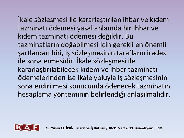  İkale sözleşmesi ile kararlaştırılan ihbar ve kıdem tazminatı ödemesi yasal anlamda bir ihbar