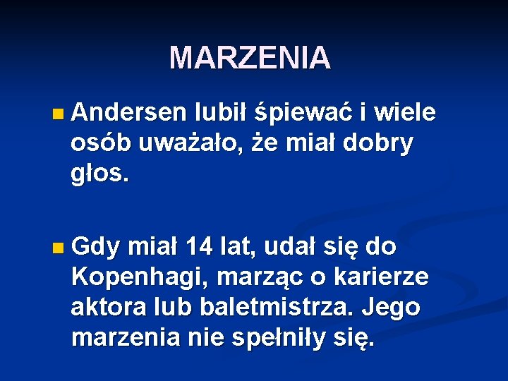 MARZENIA n Andersen lubił śpiewać i wiele osób uważało, że miał dobry głos. n