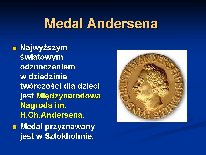 Medal Andersena n n Najwyższym światowym odznaczeniem w dziedzinie twórczości dla dzieci jest Międzynarodowa