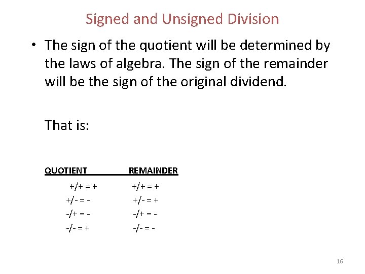 Signed and Unsigned Division • The sign of the quotient will be determined by