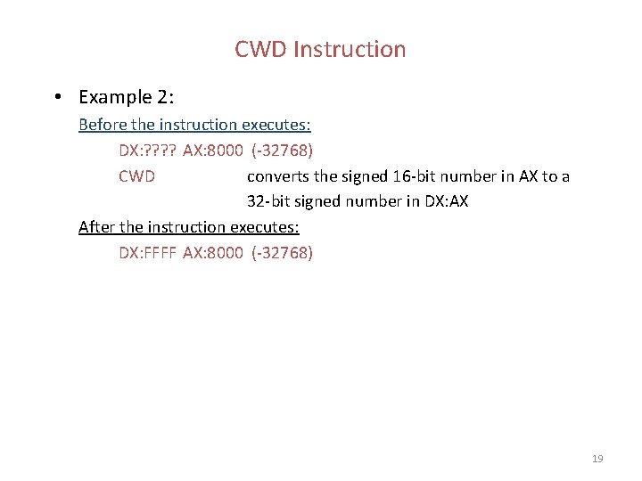 CWD Instruction • Example 2: Before the instruction executes: DX: ? ? AX: 8000