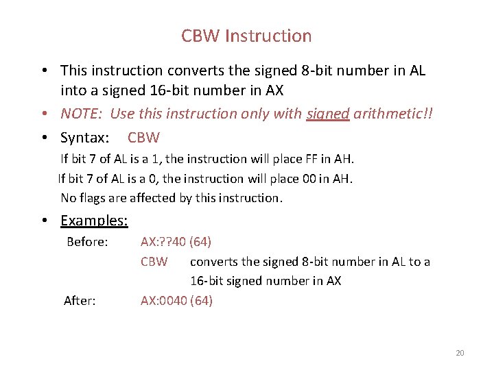 CBW Instruction • This instruction converts the signed 8 -bit number in AL into