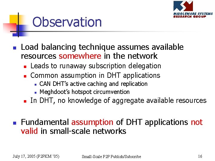 Observation n Load balancing technique assumes available resources somewhere in the network n n