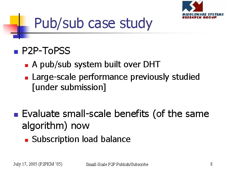 Pub/sub case study n P 2 P-To. PSS n n n A pub/sub system