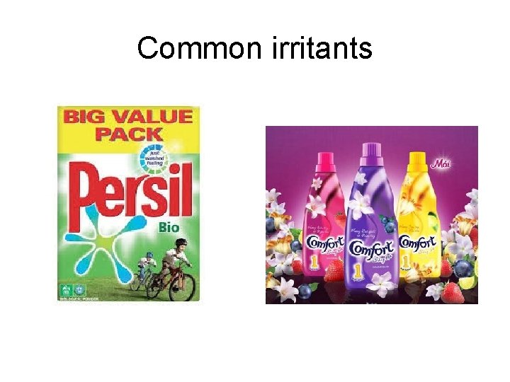 Common irritants 