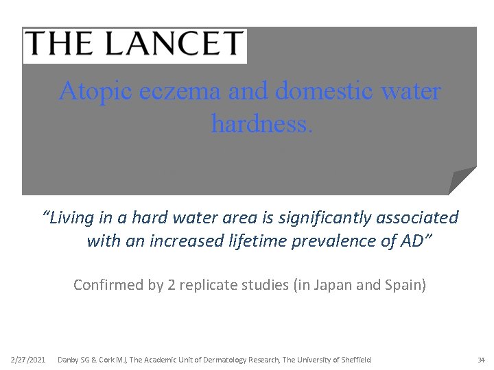 Atopic eczema and domestic water hardness. Mc. Nally NJ, Williams HC, Phillips DR, Smallman-Raynor