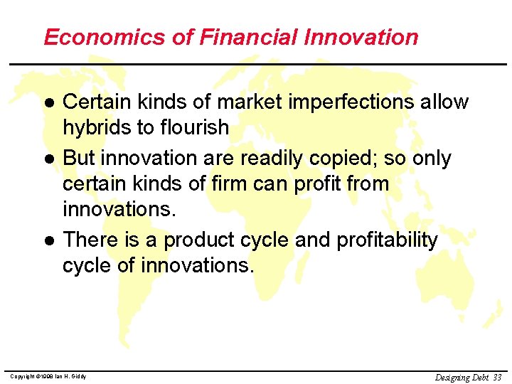 Economics of Financial Innovation l l l Certain kinds of market imperfections allow hybrids