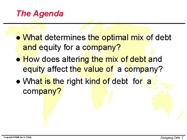 The Agenda What determines the optimal mix of debt and equity for a company?