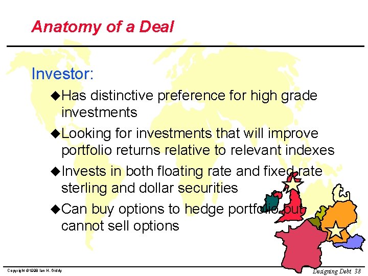 Anatomy of a Deal Investor: u. Has distinctive preference for high grade investments u.