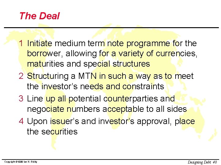 The Deal 1 Initiate medium term note programme for the borrower, allowing for a