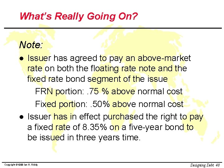 What’s Really Going On? Note: l l Issuer has agreed to pay an above-market