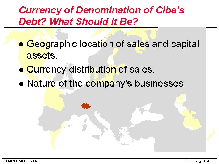 Currency of Denomination of Ciba's Debt? What Should It Be? Geographic location of sales