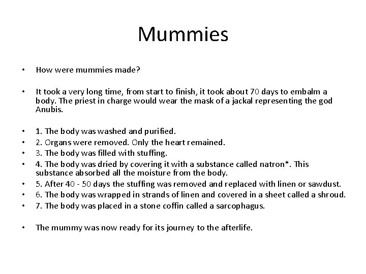 Mummies • How were mummies made? • It took a very long time, from