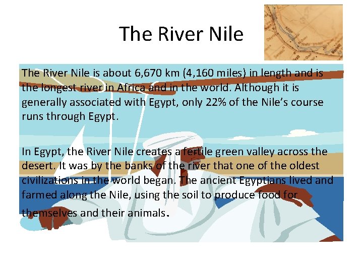 The River Nile is about 6, 670 km (4, 160 miles) in length and