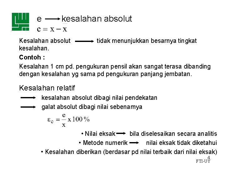 e kesalahan absolut Kesalahan absolut tidak menunjukkan besarnya tingkat kesalahan. Contoh : Kesalahan 1