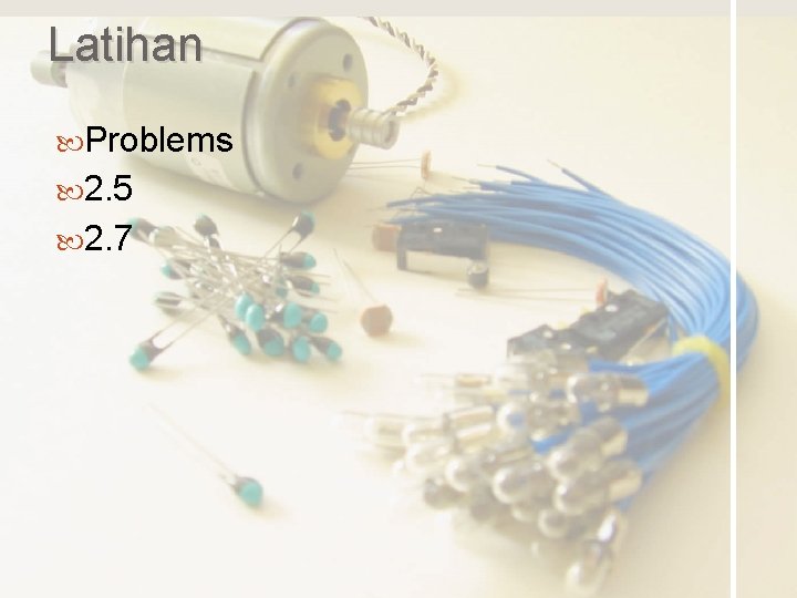 Latihan Problems 2. 5 2. 7 