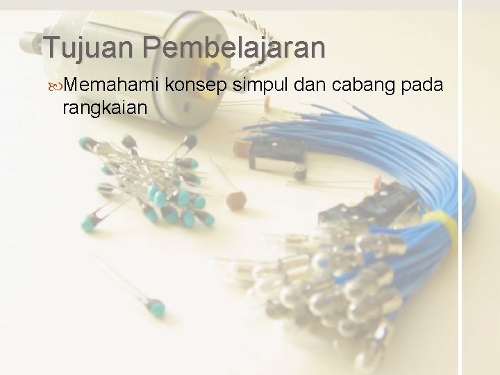 Tujuan Pembelajaran Memahami rangkaian konsep simpul dan cabang pada 