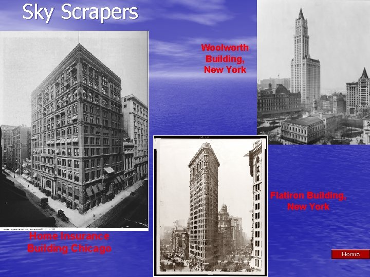 Sky Scrapers Woolworth Building, New York Flatiron Building, New York Home Insurance Building Chicago