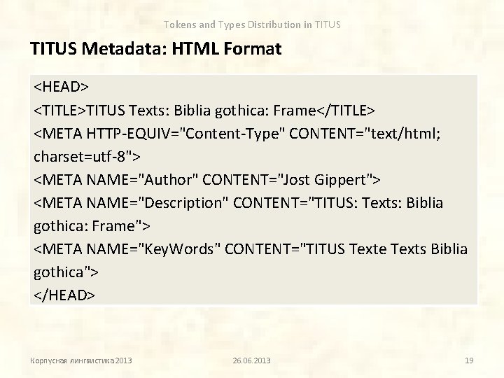 Tokens and Types Distribution in TITUS Metadata: HTML Format <HEAD> <TITLE>TITUS Texts: Biblia gothica: