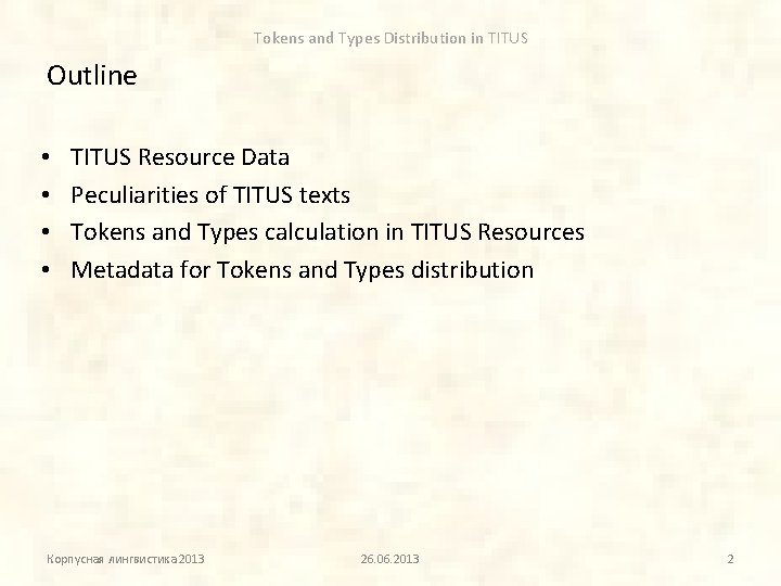 Tokens and Types Distribution in TITUS Outline • • TITUS Resource Data Peculiarities of