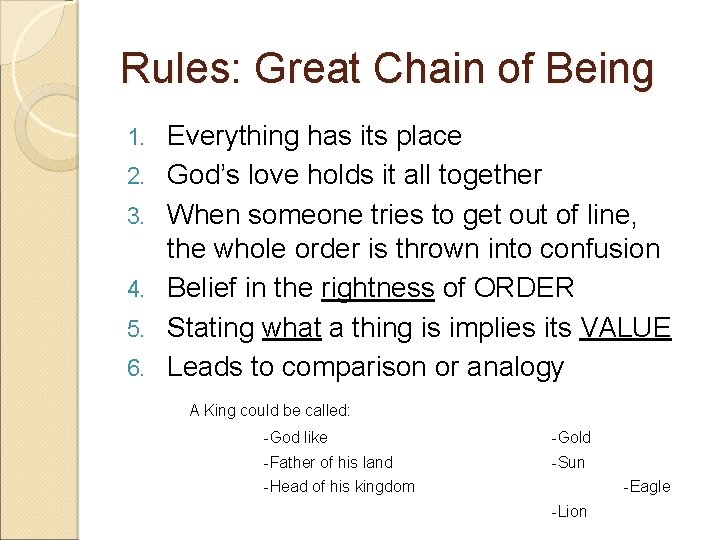 Rules: Great Chain of Being 1. 2. 3. 4. 5. 6. Everything has its