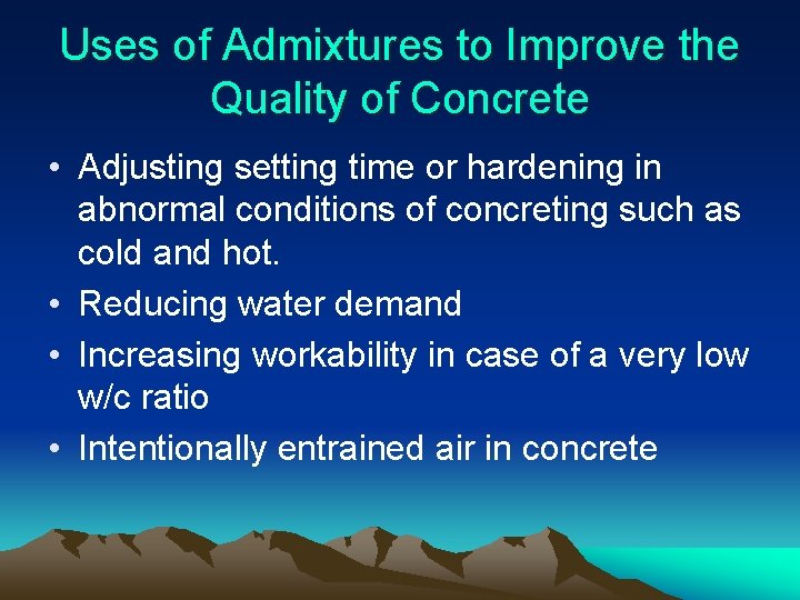 Uses of Admixtures to Improve the Quality of Concrete • Adjusting setting time or