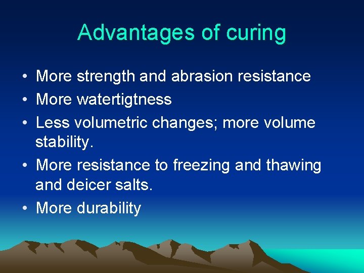 Advantages of curing • More strength and abrasion resistance • More watertigtness • Less