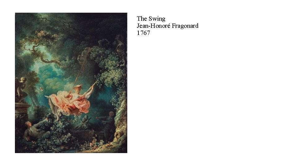 The Swing Jean-Honoré Fragonard 1767 