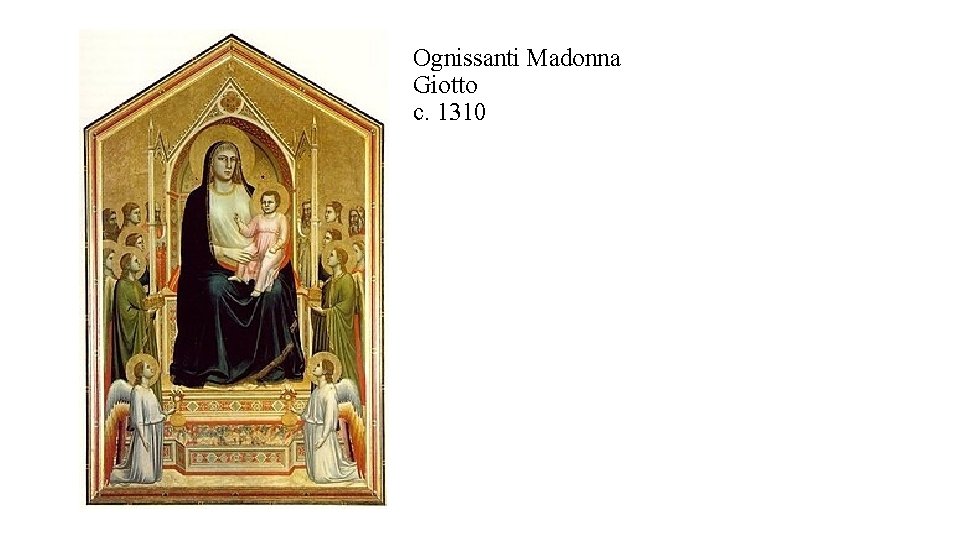 Ognissanti Madonna Giotto c. 1310 