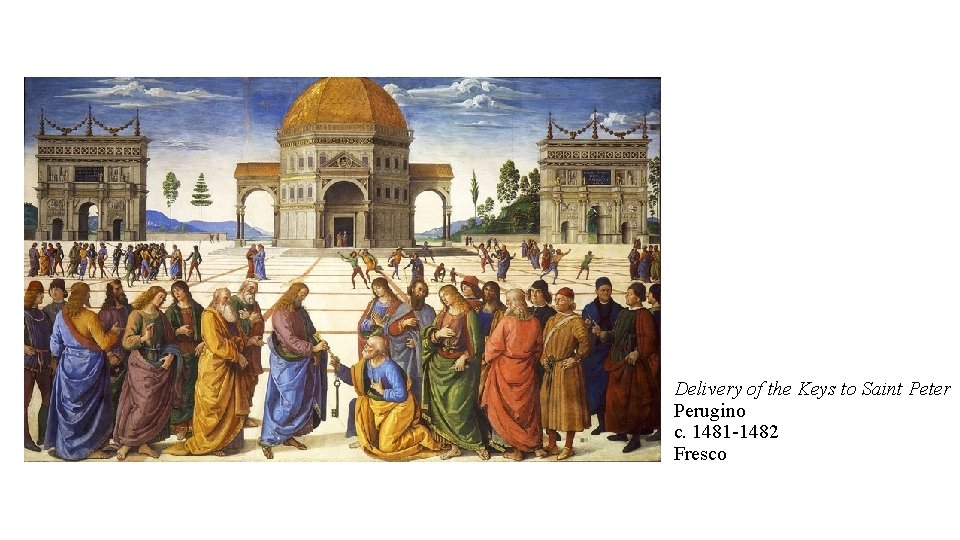 Delivery of the Keys to Saint Peter Perugino c. 1481 -1482 Fresco 