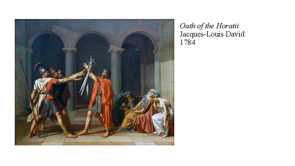 Oath of the Horatii Jacques-Louis David 1784 